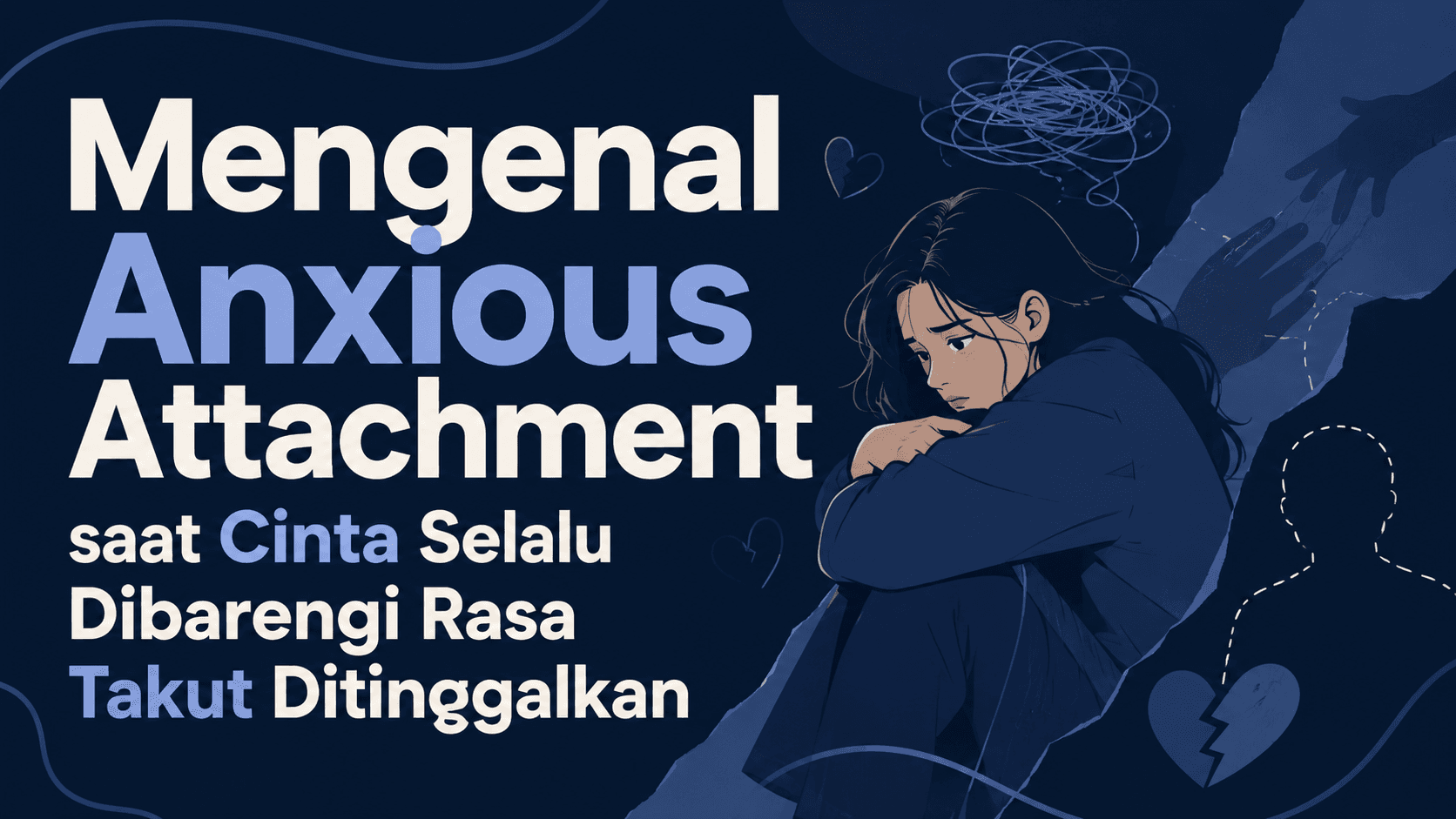 Mengenal Anxious Attachment saat Cinta Selalu Dibarengi Rasa Takut Ditinggalkan