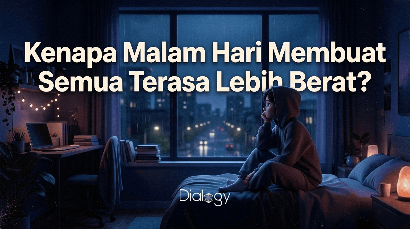Kenapa Malam Hari Membuat Semua Terasa Lebih Berat?