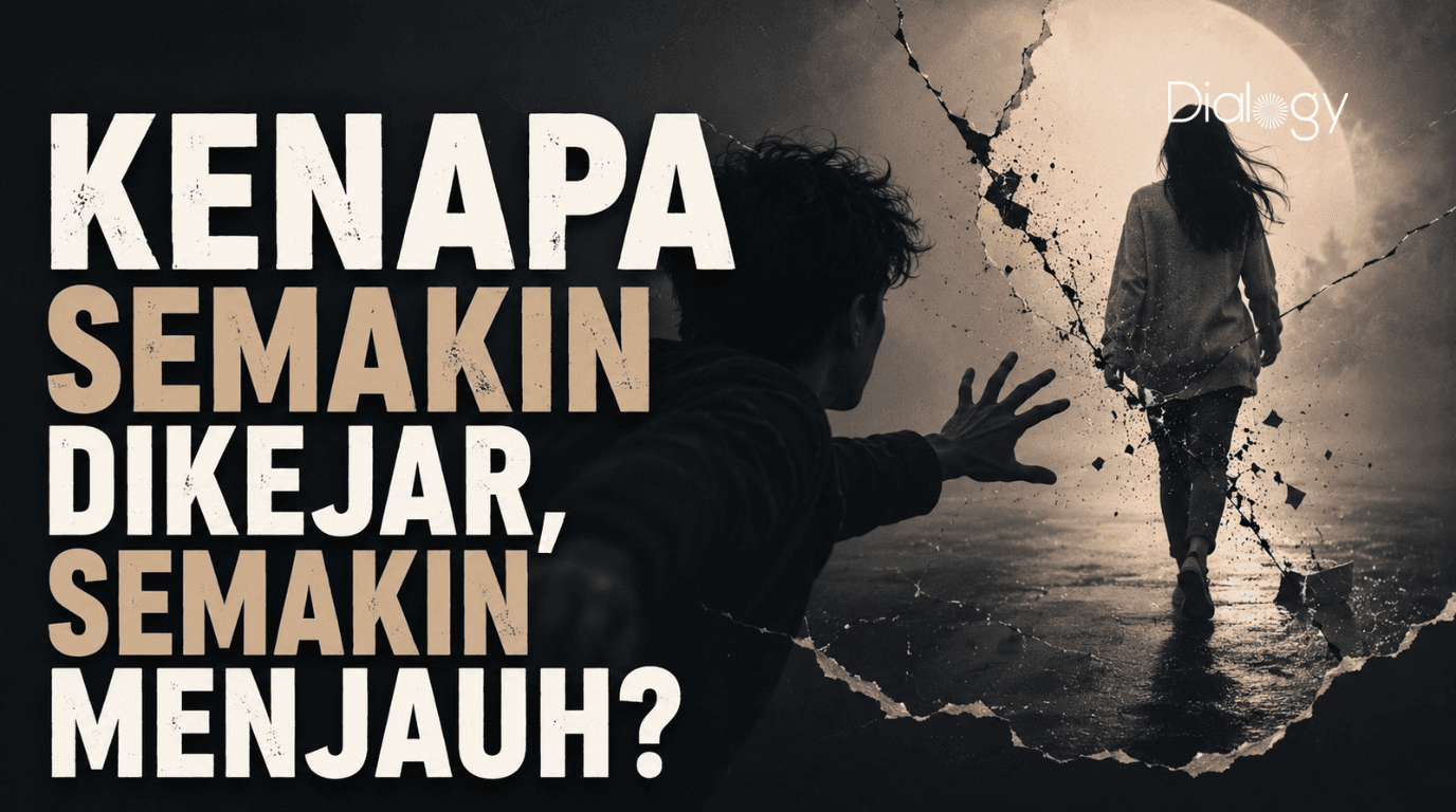 Kenapa Semakin Dikejar, Semakin Menjauh?